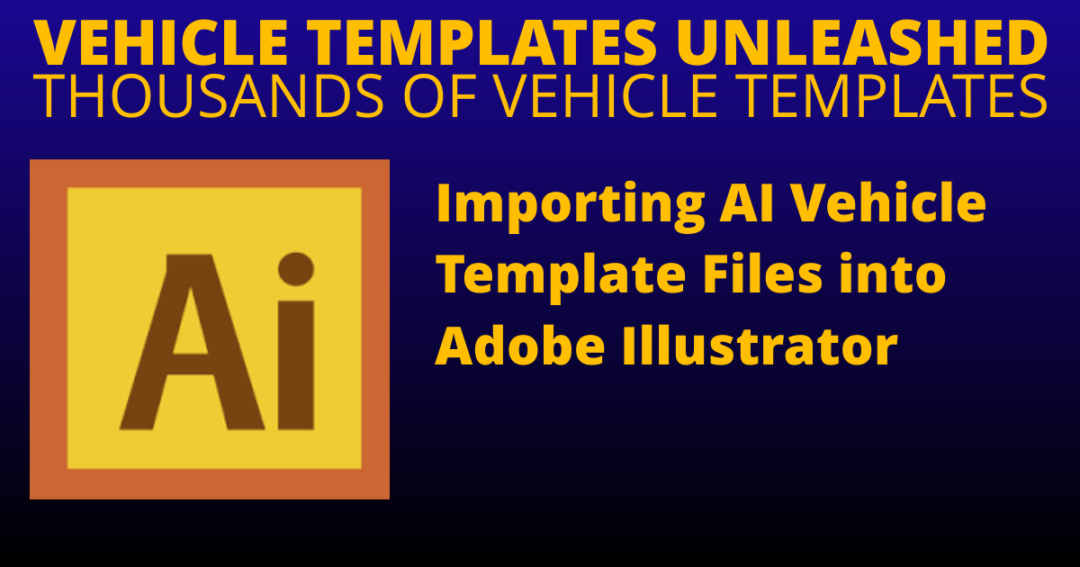 Importing AI Vehicle Template Files into Adobe Illustrator