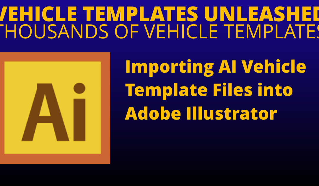 Importing AI Vehicle Template Files into Adobe Illustrator