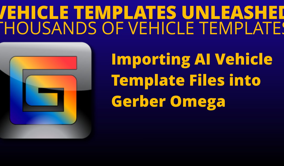 Importing Vehicle Template AI Files into Gerber Omega