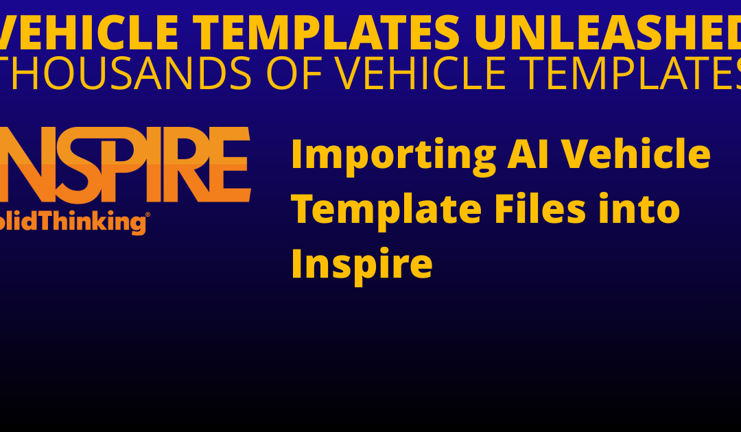 Importing AI Vehicle Template Files into Inspire