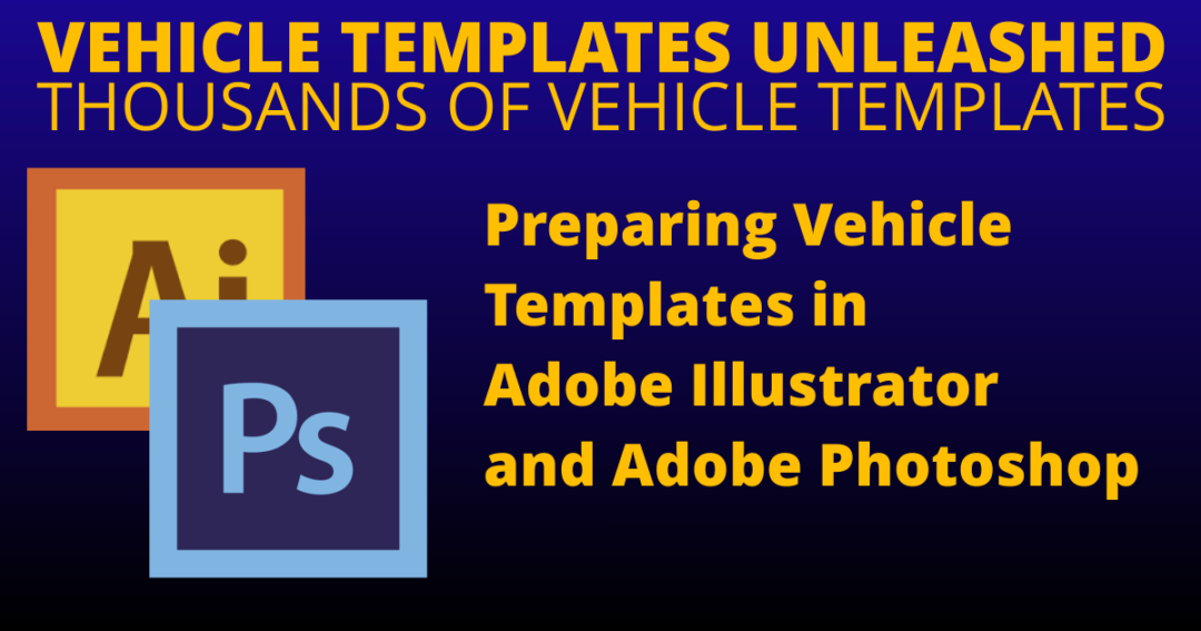 Preparing Vehicle Templates in Adobe Illustrator and Adobe Photoshop