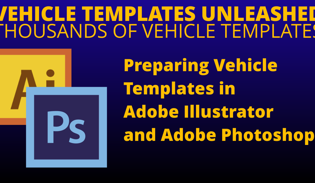 Preparing Vehicle Templates in Adobe Illustrator and Adobe Photoshop
