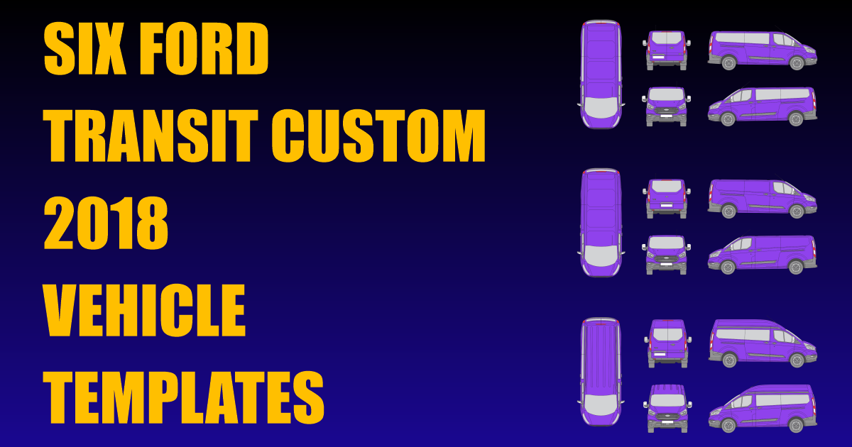 Six Ford Transit Custom 2018 Vehicle Templates Added